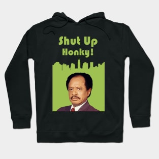 Shut Up Honky! - george jefferson Hoodie